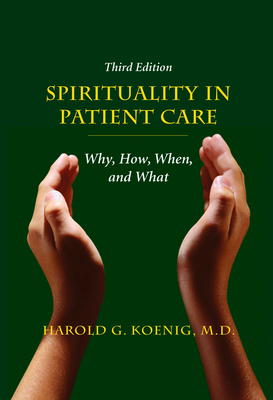 Spirituality in Patient Care: Why, How, When, and What - Harold G. Koenig