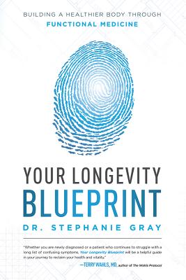 Your Longevity Blueprint: Building a Healthier Body Through Functional Medicine - Stephanie Gray