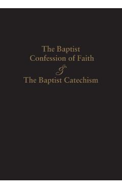 1689 Baptist Confession of Faith & the Baptist Catechism - James Renihan