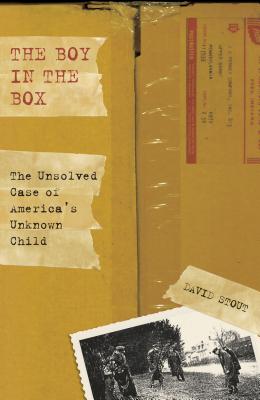 Boy in the Box: The Unsolved Case of America's Unknown Child - David Stout