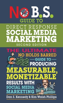 No B.S. Guide to Direct Response Social Media Marketing - Dan S. Kennedy