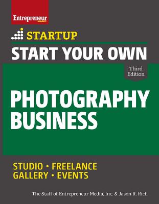 Start Your Own Photography Business - Inc The Staff Of Entrepreneur Media