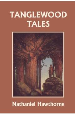 Tanglewood Tales, Illustrated Edition (Yesterday's Classics) - Nathaniel Hawthorne