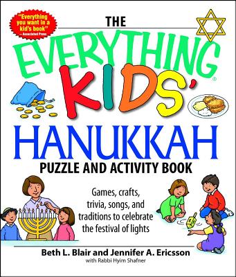 The Everything Kids' Hanukkah Puzzle & Activity Book: Games, Crafts, Trivia, Songs, and Traditions to Celebrate the Festival of Lights! - Beth L. Blair