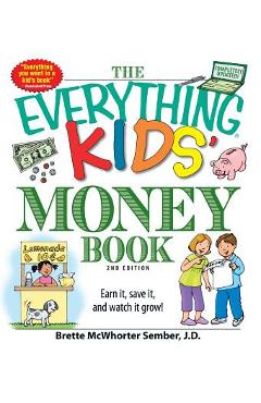 Coperta cărții 'The Everything Kids' Money Book: Earn It, Save It, and Watch It Grow! - Brette Sember'