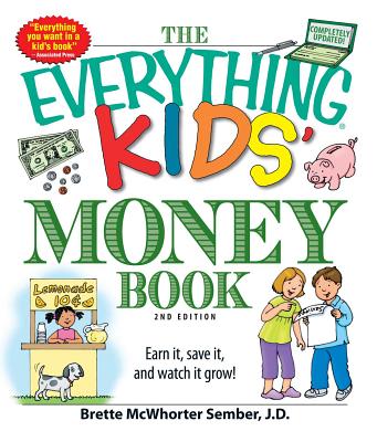 The Everything Kids' Money Book: Earn It, Save It, and Watch It Grow! - Brette Sember