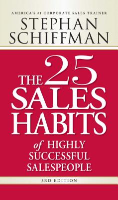 The 25 Sales Habits of Highly Successful Salespeople - Stephan Schiffman