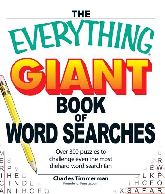 The Everything Giant Book of Word Searches: Over 300 Puzzles to Challenge Even the Most Diehard Word Search Fan - Charles Timmerman