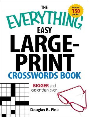 The Everything Easy Large-Print Crosswords Book: Bigger and Easier Than Ever - Douglas R. Fink