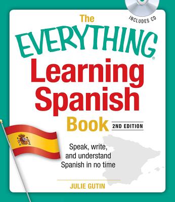 The Everything Learning Spanish Book with CD: Speak, Write, and Understand Basic Spanish in No Time [With CD] - Julie Gutin