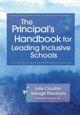 The Principal's Handbook for Leading Inclusive Schools - Julie Causton