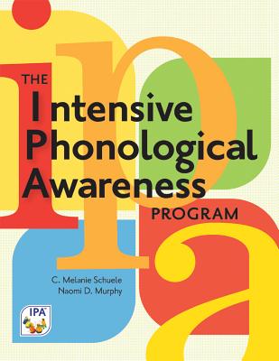The Intensive Phonological Awareness (Ipa) Program - C. Schuele