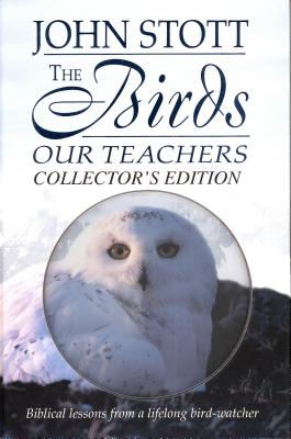 The Birds Our Teachers [With DVD] - John R. W. Stott