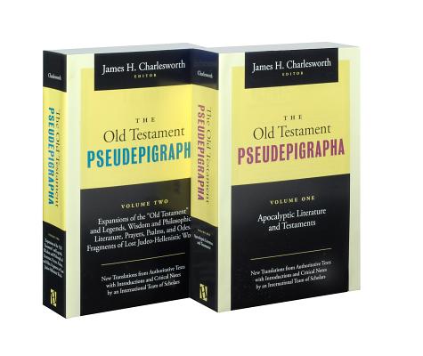 The Old Testament Pseudepigrapha: Apocalyptic Literature and Testaments - James H. Charlesworth