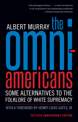 The Omni-Americans: Some Alternatives to the Folklore of White Supremacy - Albert Murray