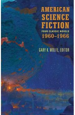 Poza produsului American Science Fiction: Four Classic Novels 1960-1966 (Loa #321): The High Crusade / Way Station / Flowers for Algernon / . . . and Call Me Conrad - Gary K. Wolfe