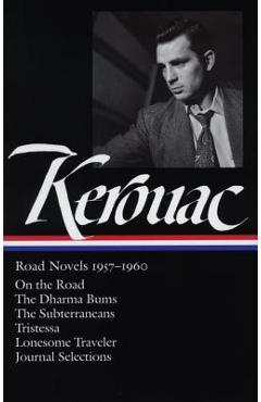 Poza produsului Jack Kerouac: Road Novels 1957-1960 (Loa #174): On the Road / The Dharma Bums / The Subterraneans / Tristessa / Lonesome Traveler / Journal Selections - Jack Kerouac
