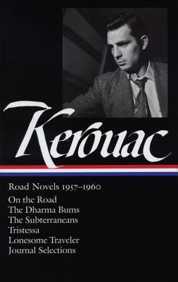 Jack Kerouac: Road Novels 1957-1960 (Loa #174): On the Road / The Dharma Bums / The Subterraneans / Tristessa / Lonesome Traveler / Journal Selections - Jack Kerouac
