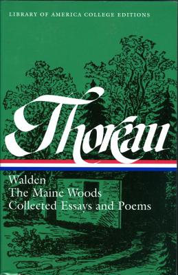 Henry David Thoreau: Walden, the Maine Woods, Collected Essays and Poems: A Library of America College Edition - Robert F. Sayre