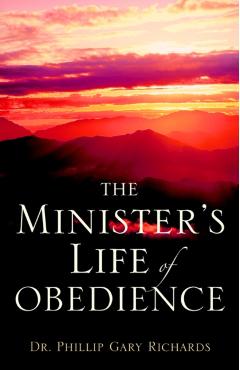 The Minister's Life of Obedience - Phillip Gary Richards