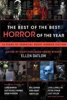 The Best of the Best Horror of the Year: 10 Years of Essential Short Horror Fiction - Ellen Datlow