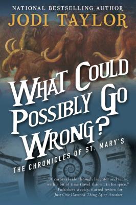 What Could Possibly Go Wrong?: The Chronicles of St. Mary's Book Six - Jodi Taylor