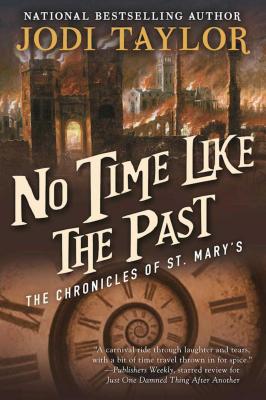 No Time Like the Past: The Chronicles of St. Mary's Book Five - Jodi Taylor