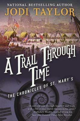 A Trail Through Time: The Chronicles of St. Mary's Book Four - Jodi Taylor
