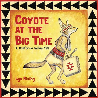 Coyote at the Big Time: A California Indian 123 - Lyn Risling