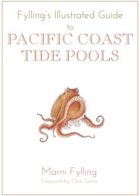 Fylling's Illustrated Guide to Pacific Coast Tide Pools - Marni Fylling