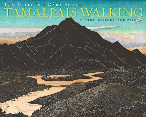 Tamalpais Walking: Poetry, History, and Prints - Tom Killion