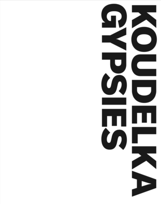 Josef Koudelka: Gypsies - Josef Koudelka