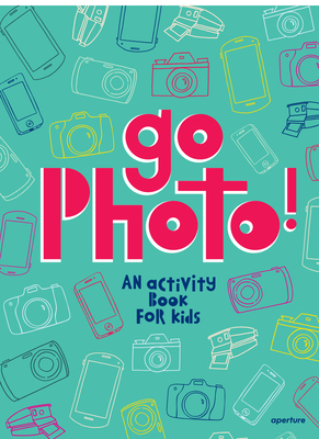 Go Photo! an Activity Book for Kids - Alice Proujansky