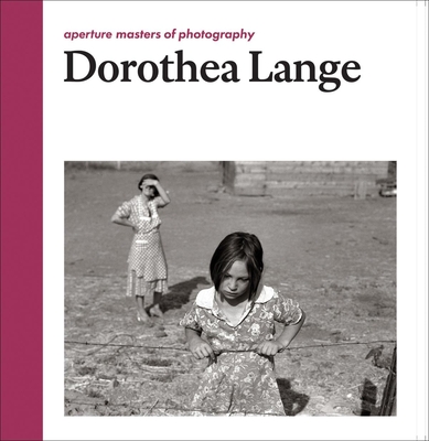 Dorothea Lange: Aperture Masters of Photography - Dorothea Lange