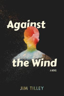 Against the Wind - Jim Tilley