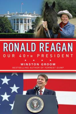 Ronald Reagan Our 40th President - Winston Groom