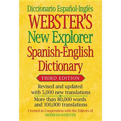 Webster's New Explorer Spanish-English Dictionary, Third Edition - Inc. Merriam-webster