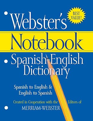 Webster's Notebook Spanish-English Dictionary - Merriam-webster