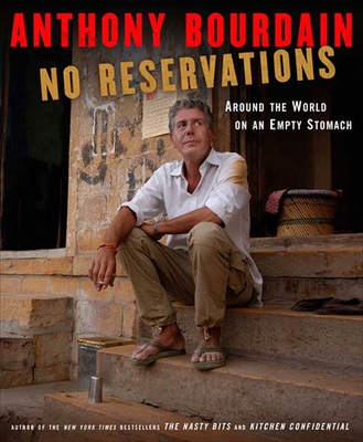 No Reservations: Around the World on an Empty Stomach - Anthony Bourdain