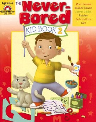 The Never-Bored Kid Book 2 Ages 6-7 - Evan-moor Educational Publishers