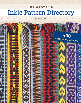 The Weaver's Inkle Pattern Directory - Anne Dixon