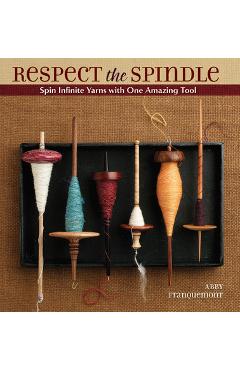 Respect the Spindle - Abby Franquemont