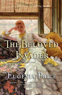 The Beloved Invader: Third Novel in the St. Simons Trilogy - Eugenia Price
