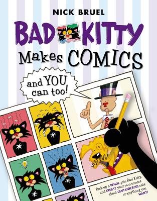 Bad Kitty Makes Comics . . . and You Can Too! - Nick Bruel