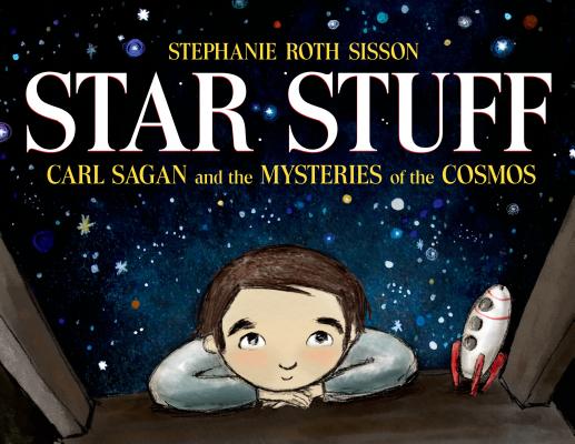 Coperta cărții 'Star Stuff: Carl Sagan and the Mysteries of the Cosmos - Stephanie Roth Sisson'