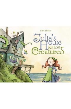 Julia's House for Lost Creatures - Ben Hatke