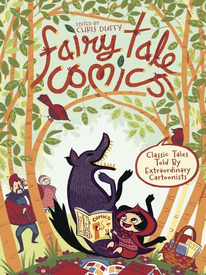 Fairy Tale Comics: Classic Tales Told by Extraordinary Cartoonists - Various Authors