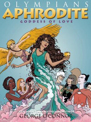 Olympians: Aphrodite: Goddess of Love - George O'connor