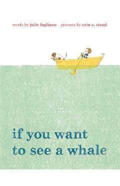 Poza produsului If You Want to See a Whale - Julie Fogliano