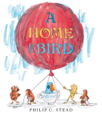 A Home for Bird - Philip C. Stead